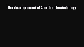 The developement of American bacteriology  Free Books