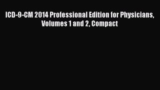 ICD-9-CM 2014 Professional Edition for Physicians Volumes 1 and 2 Compact  Free Books