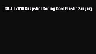 ICD-10 2016 Snapshot Coding Card Plastic Surgery Free Download Book