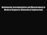 Noninvasive Instrumentation and Measurement in Medical Diagnosis (Biomedical Engineering) Read