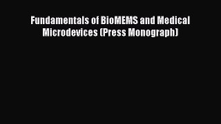 Fundamentals of BioMEMS and Medical Microdevices (Press Monograph)  Free Books