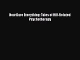 Now Dare Everything: Tales of HIV-Related Psychotherapy  Free Books