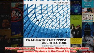 Download PDF  Pragmatic Enterprise Architecture Strategies to Transform Information Systems in the Era FULL FREE