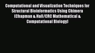 Computational and Visualization Techniques for Structural Bioinformatics Using Chimera (Chapman
