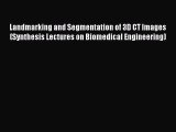 Landmarking and Segmentation of 3D CT Images (Synthesis Lectures on Biomedical Engineering)