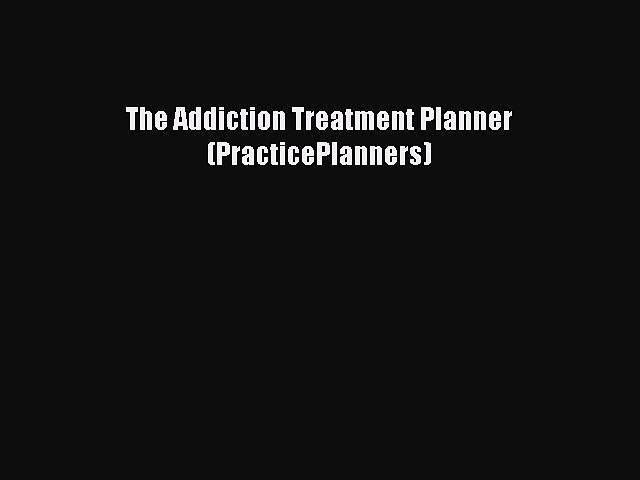 The Addiction Treatment Planner (PracticePlanners)  Free Books