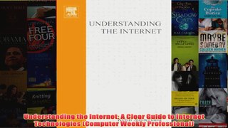 Download PDF  Understanding the Internet A Clear Guide to Internet Technologies Computer Weekly FULL FREE