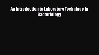 An Introduction to Laboratory Technique in Bacteriology  Free Books