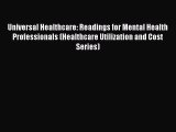 Universal Healthcare: Readings for Mental Health Professionals (Healthcare Utilization and