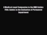 A Medical-Legal Companion to the AMA Guides Fifth: Guides to the Evaluation of Permanent Impairment