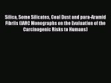 Silica Some Silicates Coal Dust and para-Aramid Fibrils (IARC Monographs on the Evaluation