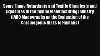 Some Flame Retardants and Textile Chemicals and Exposures in the Textile Manufacturing Industry