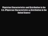 Physician Characteristics and Distribution in the U.S. (Physician Characteristics & Distribution