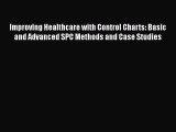Improving Healthcare with Control Charts: Basic and Advanced SPC Methods and Case Studies Free