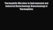 Thermophilic Microbes in Environmental and Industrial Biotechnology: Biotechnology of Thermophiles