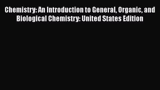 Chemistry: An Introduction to General Organic and Biological Chemistry: United States Edition