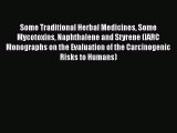 Some Traditional Herbal Medicines Some Mycotoxins Naphthalene and Styrene (IARC Monographs