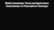 (PDF Download) Middle Knowledge: Theory and Applications (Contributions to Philosophical Theology)