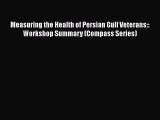 Measuring the Health of Persian Gulf Veterans:: Workshop Summary (Compass Series)  Free Books