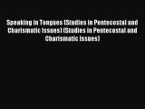 (PDF Download) Speaking in Tongues (Studies in Pentecostal and Charismatic Issues) (Studies