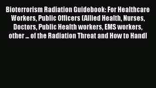 Bioterrorism Radiation Guidebook: For Healthcare Workers Public Officers (Allied Health Nurses