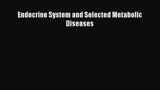 Endocrine System and Selected Metabolic Diseases  Free Books