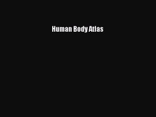 Human Body Atlas  Free Books