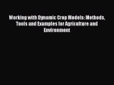 Working with Dynamic Crop Models: Methods Tools and Examples for Agriculture and Environment