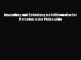 [PDF Download] Anwendung und Bedeutung modelltheoretischer Methoden in der Philosophie [Read]