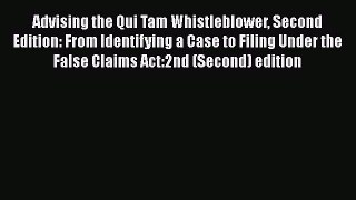 Advising the Qui Tam Whistleblower Second Edition: From Identifying a Case to Filing Under