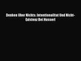[PDF Download] Denken Uber Nichts: Intentionalitat Und Nicht-Existenz Bei Husserl [Download]