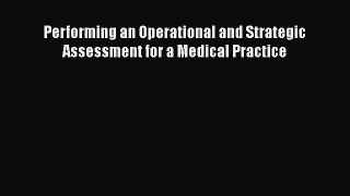Performing an Operational and Strategic Assessment for a Medical Practice  Free Books