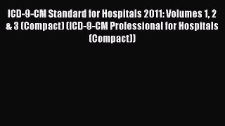 ICD-9-CM Standard for Hospitals 2011: Volumes 1 2 & 3 (Compact) (ICD-9-CM Professional for
