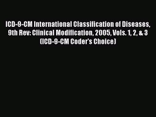 ICD-9-CM International Classification of Diseases 9th Rev: Clinical Modification 2005 Vols.