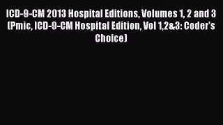 ICD-9-CM 2013 Hospital Editions Volumes 1 2 and 3 (Pmic ICD-9-CM Hospital Edition Vol 12&3: