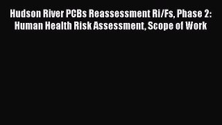 Hudson River PCBs Reassessment Ri/Fs Phase 2: Human Health Risk Assessment Scope of Work Read