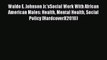 Waldo E. Johnson Jr.'sSocial Work With African American Males: Health Mental Health Social