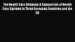 The Health Care Dilemma: A Comparison of Health Care Systems in Three European Countries and