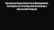 Emergency Department Case Management: Strategies for Creating and Sustaining a Successful Program