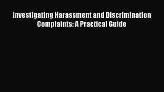 Investigating Harassment and Discrimination Complaints: A Practical Guide  Free Books
