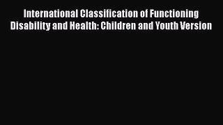 International Classification of Functioning Disability and Health: Children and Youth Version