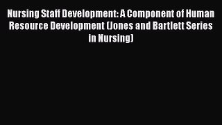 Nursing Staff Development: A Component of Human Resource Development (Jones and Bartlett Series