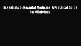 Essentials of Hospital Medicine: A Practical Guide for Clinicians  Free Books