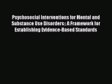 Psychosocial Interventions for Mental and Substance Use Disorders:: A Framework for Establishing