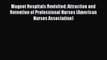 Magnet Hospitals Revisited: Attraction and Retention of Professional Nurses (American Nurses