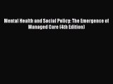 Mental Health and Social Policy: The Emergence of Managed Care (4th Edition)  Free Books