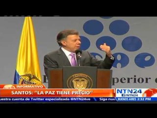 “Todo proceso de paz tiene un precio, pero estoy convencido que es mínimo”, dice Santos