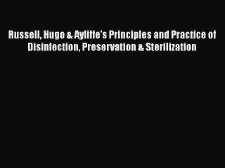 Russell Hugo & Ayliffe's Principles and Practice of Disinfection Preservation & Sterilization