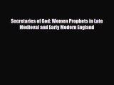 [PDF Download] Secretaries of God: Women Prophets in Late Medieval and Early Modern England
