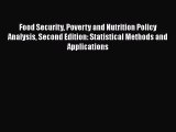 Food Security Poverty and Nutrition Policy Analysis Second Edition: Statistical Methods and